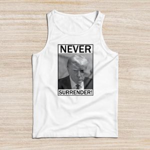 Funny Trump Shirts Donald Trump Never Surrender Mug Shot Special Tank Top