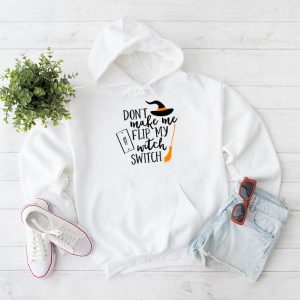 Dont Make Me Flip My Witch Switch Halloween Hoodie 1