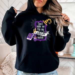 Dont Make Me Flip My Witch Switch Halloween Hoodie 2 2