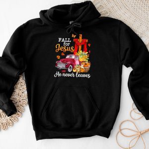 Thanksgiving Family Shirts Fall For Jesus He Never Leaves Special Hoodie