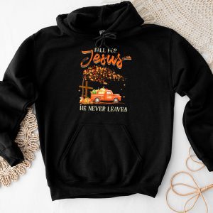 Fall For Jesus He Never Leaves Cross Jesus Christian Lover Hoodie