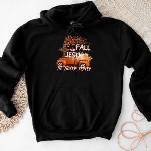 Fall For Jesus He Never Leaves Cross Jesus Christian Lover Hoodie