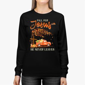 Fall For Jesus He Never Leaves Cross Jesus Christian Lover Longsleeve Tee 2 3