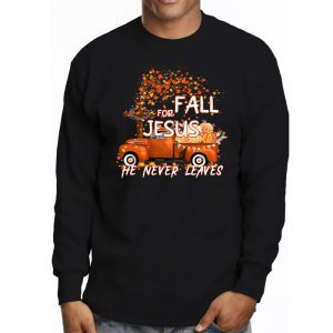 Fall For Jesus He Never Leaves Cross Jesus Christian Lover Longsleeve Tee 3 4