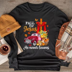 Fall For Jesus He Never Leaves Cross Jesus Christian Lover Longsleeve Tee