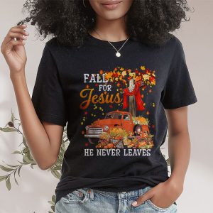 Fall For Jesus He Never Leaves Cross Jesus Christian Lover T Shirt 2 1