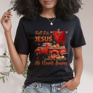 Fall For Jesus He Never Leaves Cross Jesus Christian Lover T Shirt 2