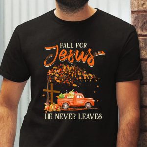 Fall For Jesus He Never Leaves Cross Jesus Christian Lover T Shirt 3 3