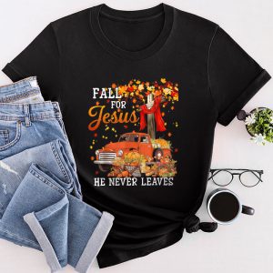 Fall For Jesus He Never Leaves Cross Jesus Christian Lover T-Shirt