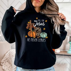 Fall For Jesus He Never Leaves Pumpkin Autumn Thanksgiving Hoodie 2 2