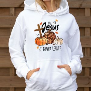 Fall For Jesus He Never Leaves Pumpkin Autumn Thanksgiving Hoodie 3 1