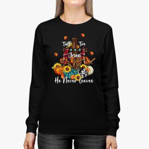 Fall For Jesus He Never Leaves Pumpkin Autumn Thanksgiving Longsleeve Tee 2 3