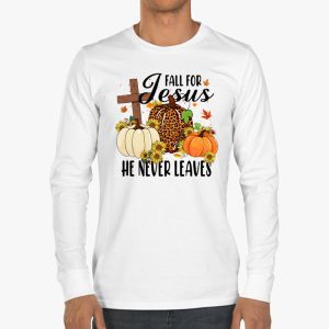 Fall For Jesus He Never Leaves Pumpkin Autumn Thanksgiving Longsleeve Tee 3 4