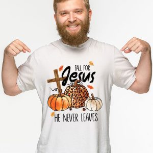 Fall For Jesus He Never Leaves Pumpkin Autumn Thanksgiving T Shirt 2 1