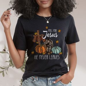 Fall For Jesus He Never Leaves Pumpkin Autumn Thanksgiving T Shirt 2 2