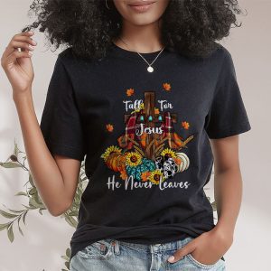 Fall For Jesus He Never Leaves Pumpkin Autumn Thanksgiving T Shirt 2 3