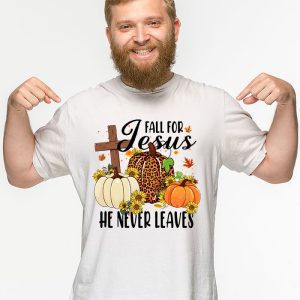 Fall For Jesus He Never Leaves Pumpkin Autumn Thanksgiving T Shirt 2 4