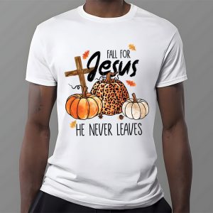 Fall For Jesus He Never Leaves Pumpkin Autumn Thanksgiving T Shirt 3 1