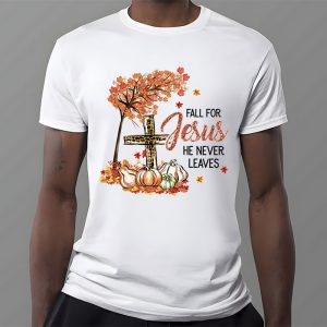 Fall For Jesus He Never Leaves Pumpkin Autumn Thanksgiving T Shirt 3 5