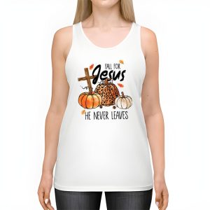 Fall For Jesus He Never Leaves Pumpkin Autumn Thanksgiving Tank Top 2 1