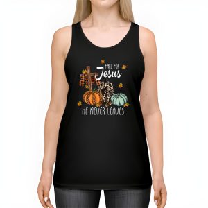 Fall For Jesus He Never Leaves Pumpkin Autumn Thanksgiving Tank Top 2 2