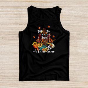 Fall For Jesus He Never Leaves Pumpkin Autumn Thanksgiving Tank Top