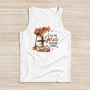 Fall For Jesus He Never Leaves Pumpkin Autumn Thanksgiving Tank Top