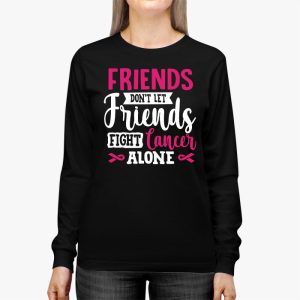 Friends Dont Fight Alone Breast Cancer Awareness Longsleeve Tee 3