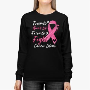 Friends Dont Fight Alone Breast Cancer Awareness Longsleeve Tee 3 4