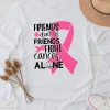 Friends Don't Fight Alone Breast Cancer Awareness Longsleeve Tee