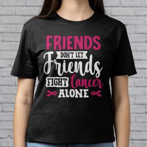 Friends Dont Fight Alone Breast Cancer Awareness T Shirt 3