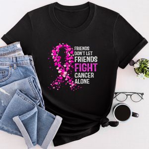 Breast Cancer Support Don’t Let Friends Fight Cancer Alone Meaningful T-Shirt