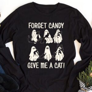 Funny Boo Ghost Black Cat Forget Candy Give Me Cat Halloween Longsleeve Tee 1 2