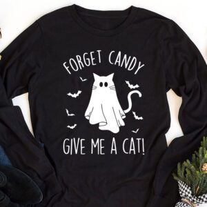 Funny Boo Ghost Black Cat Forget Candy Give Me Cat Halloween Longsleeve Tee 1 3