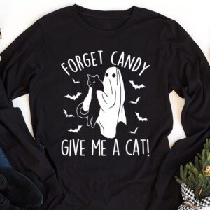 Funny Boo Ghost Black Cat Forget Candy Give Me Cat Halloween Longsleeve Tee 1
