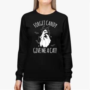 Funny Boo Ghost Black Cat Forget Candy Give Me Cat Halloween Longsleeve Tee 2 1