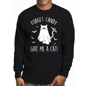 Funny Boo Ghost Black Cat Forget Candy Give Me Cat Halloween Longsleeve Tee 3 3