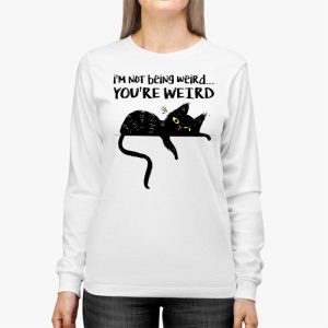 Funny Cat Meme Im Not Being Weird Youre Weird Cat Dad Mom Longsleeve Tee 2 1