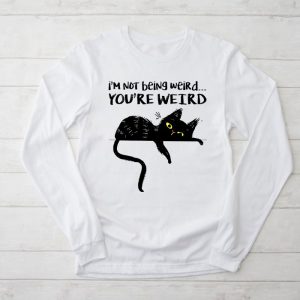 Funny Shirt Ideas Cat Meme I’m Not Being Weird You’Re Weird Longsleeve Tee