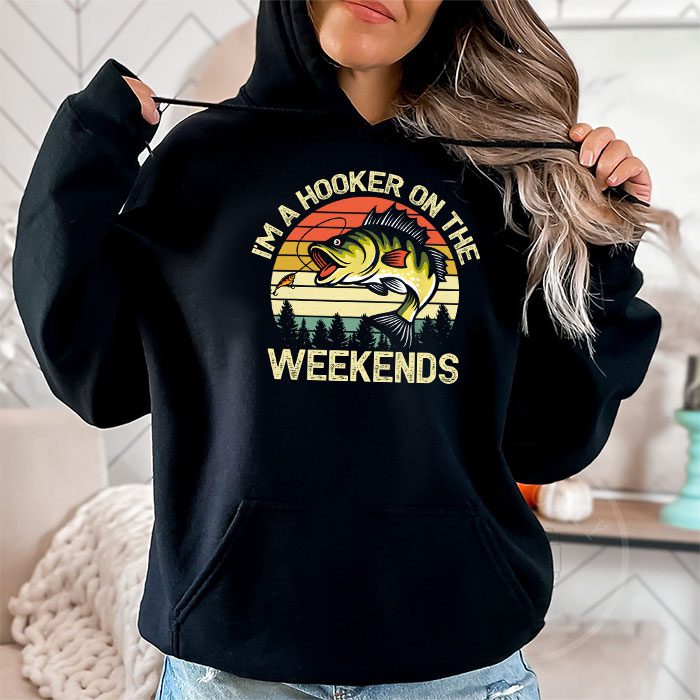 Funny-Fishing-Shirt-Im-a-Hooker-on-the-Weekends-Bass-Fish-Hoodie-2 Funny Fishing Shirt Im a Hooker on the Weekends Bass Fish Hoodie 2 2