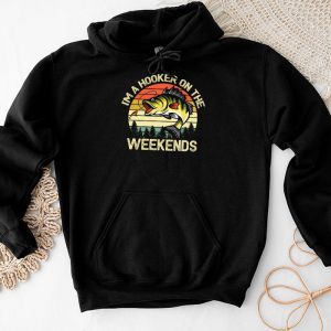 Funny Fishing Shirt I'm a Hooker on the Weekends Bass Fish Hoodie