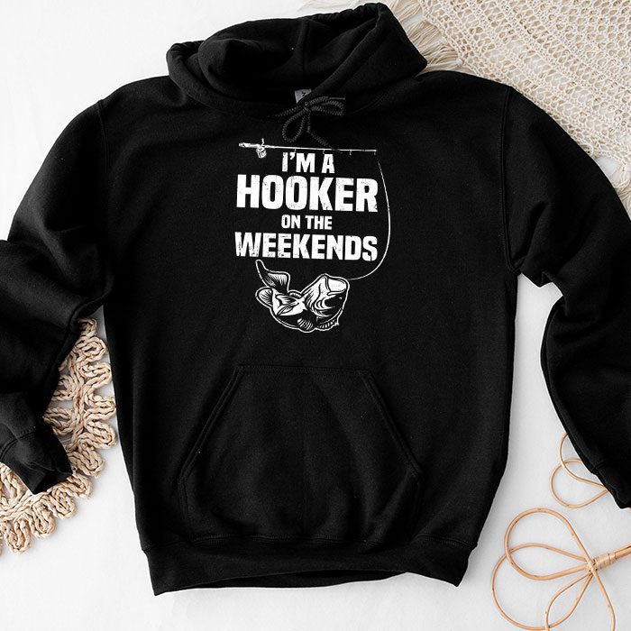 Funny-Fishing-Shirt-Im-a-Hooker-on-the-Weekends-Bass-Fish-Hoodie Funny Fishing Shirt I'm a Hooker on the Weekends Bass Fish Hoodie