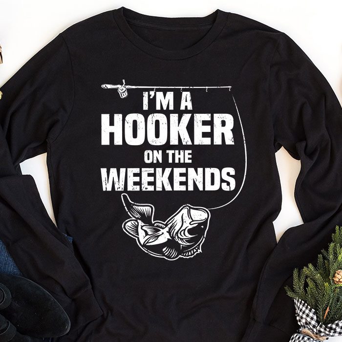 Funny-Fishing-Shirt-Im-a-Hooker-on-the-Weekends-Bass-Fish-Longsleeve-Tee-1 Funny Fishing Shirt Im a Hooker on the Weekends Bass Fish Longsleeve Tee 1 4