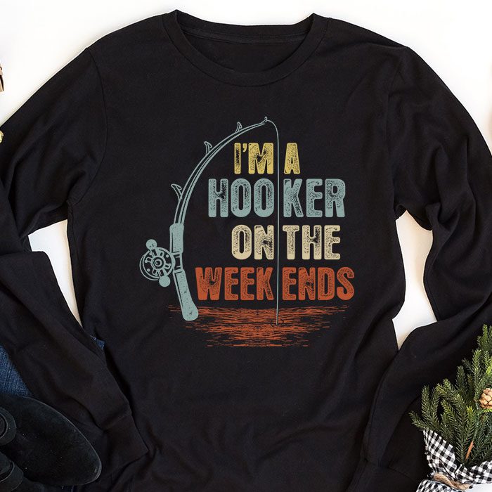 Funny-Fishing-Shirt-Im-a-Hooker-on-the-Weekends-Bass-Fish-Longsleeve-Tee-1 Funny Fishing Shirt Im a Hooker on the Weekends Bass Fish Longsleeve Tee 1