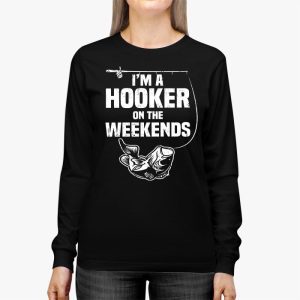 Funny Fishing Shirts I’m A Hooker On The Weekends Bass Fish Longsleeve Tee 2 Funny Fishing Shirt Im a Hooker on the Weekends Bass Fish Longsleeve Tee 2 4