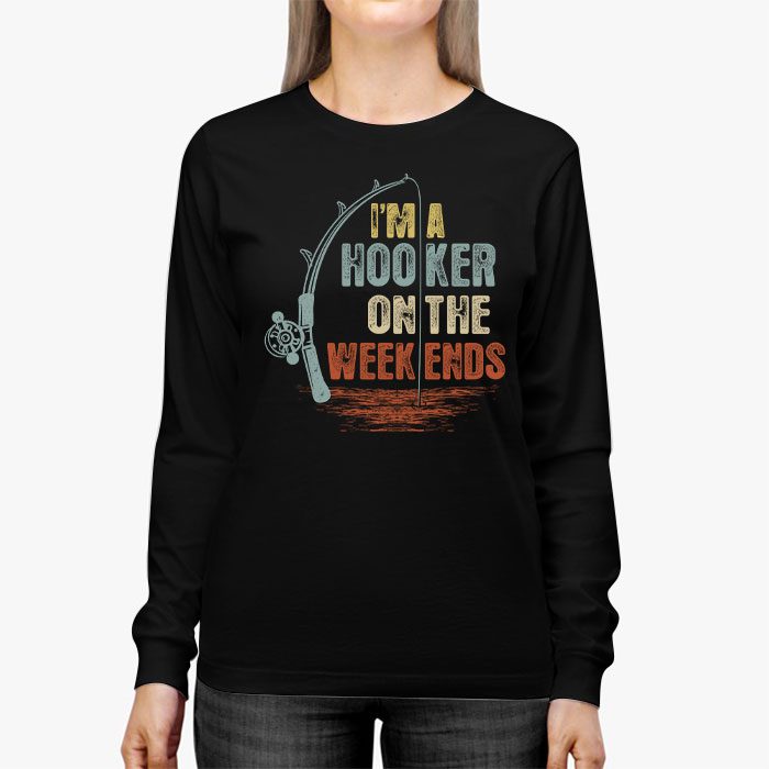 Funny-Fishing-Shirt-Im-a-Hooker-on-the-Weekends-Bass-Fish-Longsleeve-Tee-2 Funny Fishing Shirt Im a Hooker on the Weekends Bass Fish Longsleeve Tee 2