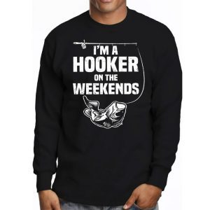 Funny Fishing Shirts I’m A Hooker On The Weekends Bass Fish Longsleeve Tee 3 Funny Fishing Shirt Im a Hooker on the Weekends Bass Fish Longsleeve Tee 3 4