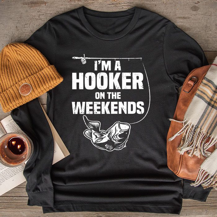 Funny-Fishing-Shirt-Im-a-Hooker-on-the-Weekends-Bass-Fish-Longsleeve-Tee Funny Fishing Shirt I'm a Hooker on the Weekends Bass Fish Longsleeve Tee
