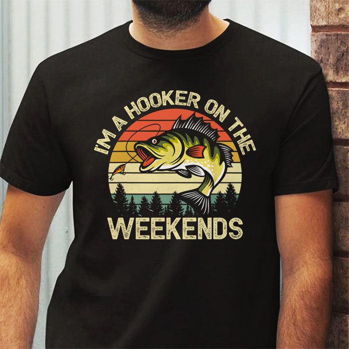 Funny-Fishing-Shirt-Im-a-Hooker-on-the-Weekends-Bass-Fish-T-Shirt-3 Funny Fishing Shirt Im a Hooker on the Weekends Bass Fish T Shirt 3 2