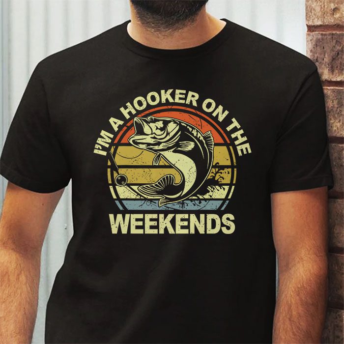 Funny-Fishing-Shirt-Im-a-Hooker-on-the-Weekends-Bass-Fish-T-Shirt-3 Funny Fishing Shirt Im a Hooker on the Weekends Bass Fish T Shirt 3